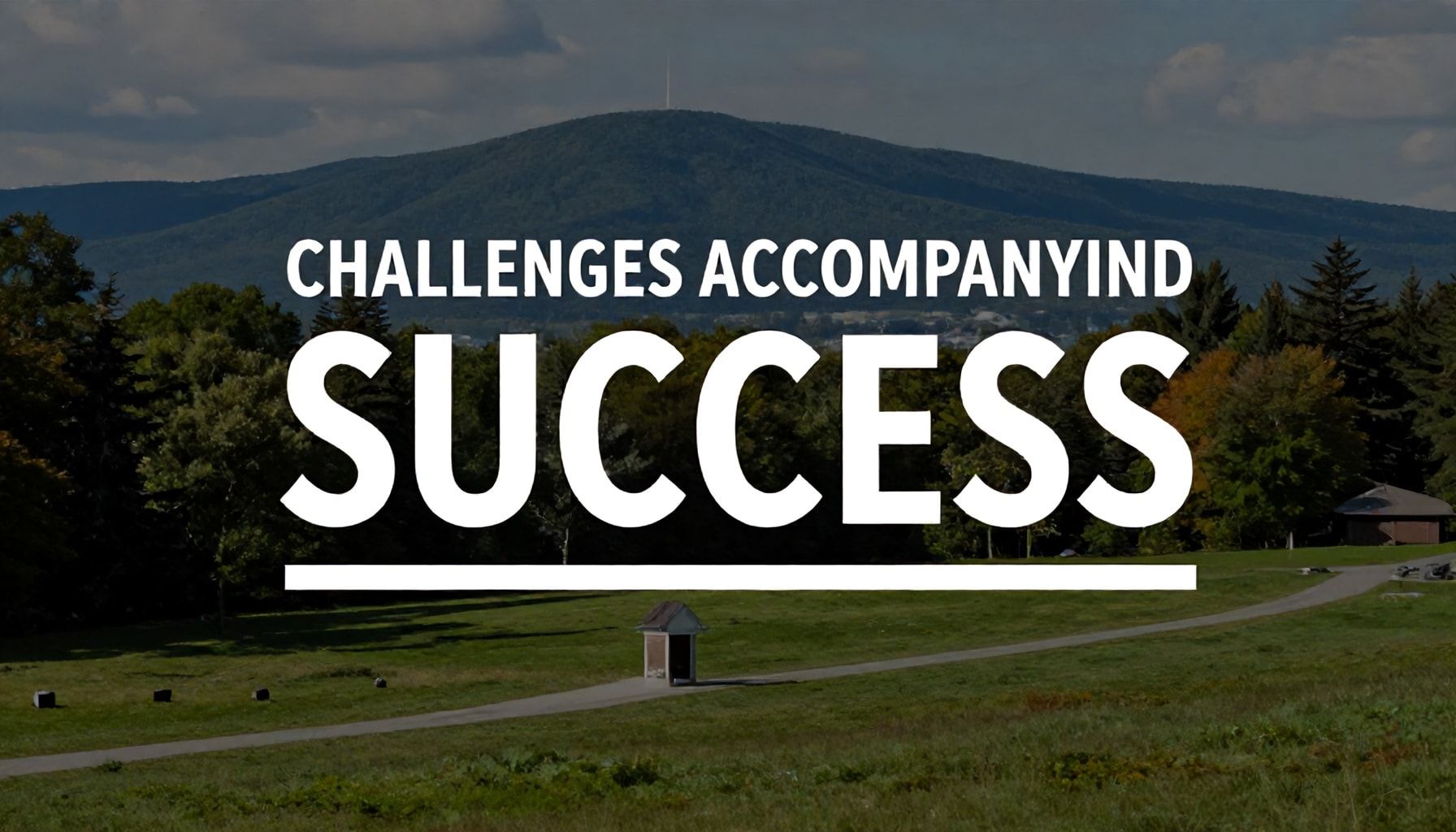 Challenges Accompanying Success