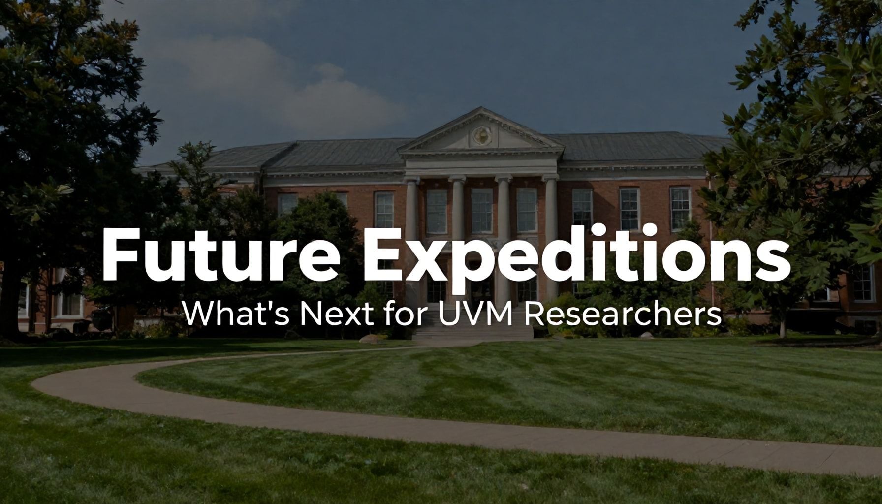 Future Expeditions: What's Next for UVM Researchers