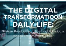 The Digital Transformation of Daily Life: How Technology is Reshaping Our Routines The Digital Transformation of Daily Life: How Technology is Reshaping Our Routines
