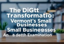 The Digital Transformation of Vermont’s Small Businesses: A Closer Look The Digital Transformation of Vermont's Small Businesses: An In-Depth Examination